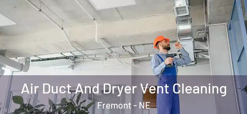  Air Duct And Dryer Vent Cleaning Fremont - NE