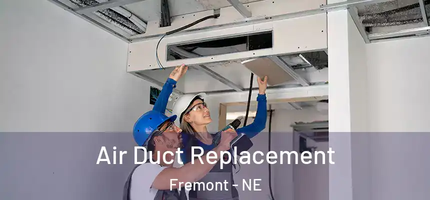 Air Duct Replacement Fremont - NE