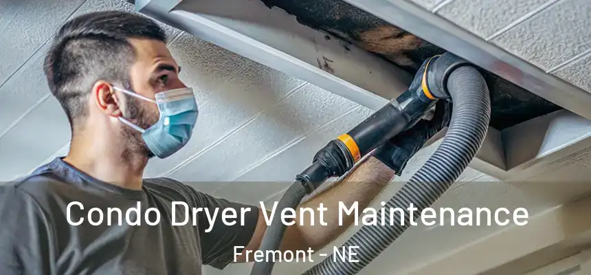 Condo Dryer Vent Maintenance Fremont - NE