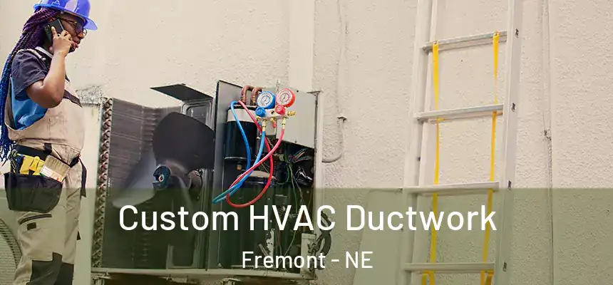 Custom HVAC Ductwork Fremont - NE