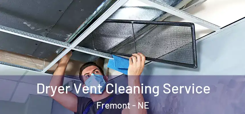  Dryer Vent Cleaning Service Fremont - NE