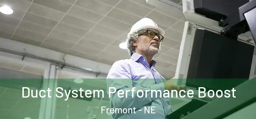  Duct System Performance Boost Fremont - NE