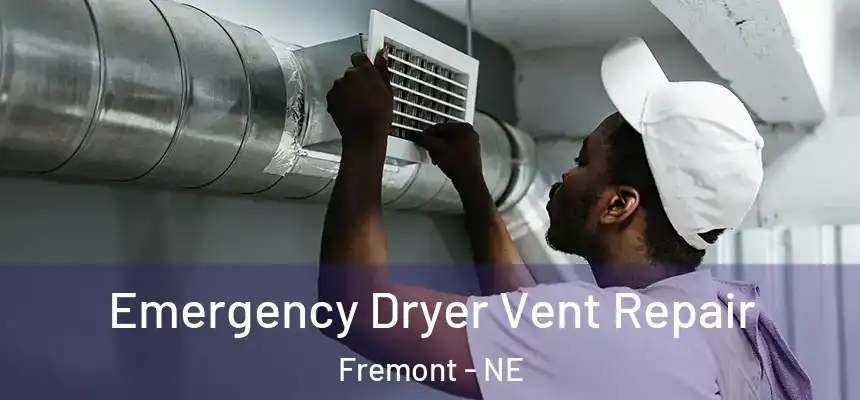  Emergency Dryer Vent Repair Fremont - NE