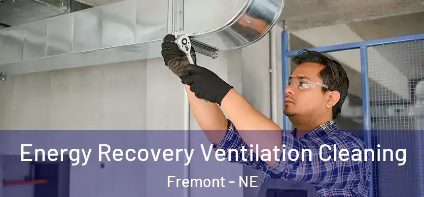  Energy Recovery Ventilation Cleaning Fremont - NE