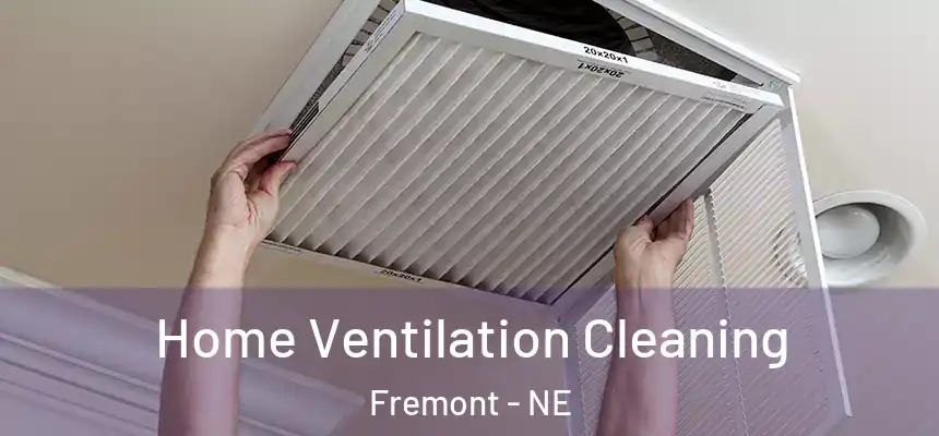  Home Ventilation Cleaning Fremont - NE