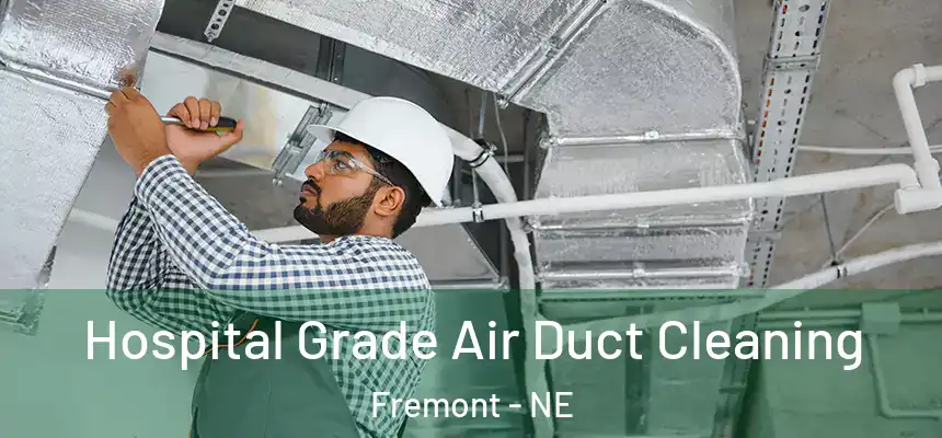 Hospital Grade Air Duct Cleaning Fremont - NE