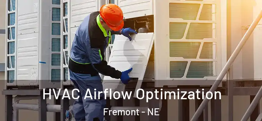  HVAC Airflow Optimization Fremont - NE