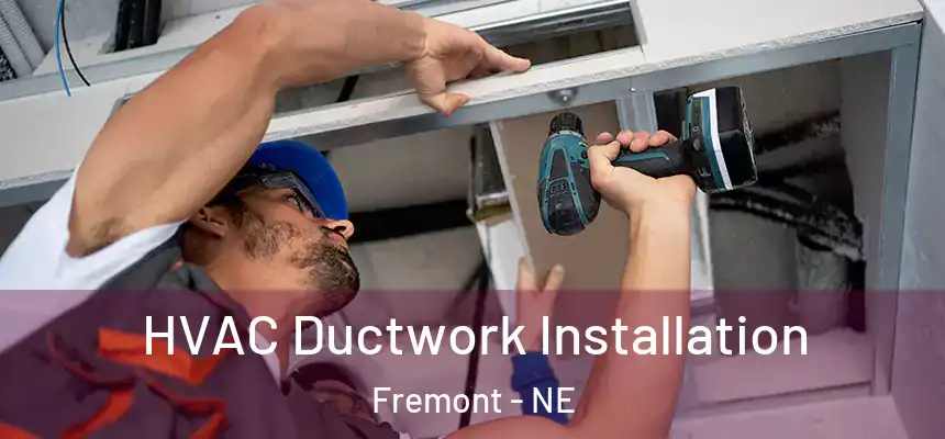 HVAC Ductwork Installation Fremont - NE