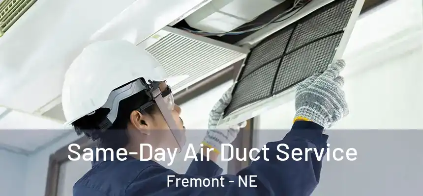  Same-Day Air Duct Service Fremont - NE