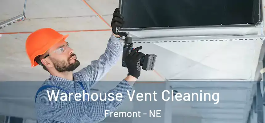  Warehouse Vent Cleaning Fremont - NE